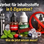 Verbot bestimmter Inhaltsstoffe in E-Zigaretten: Was gerade geplant ist – und was das für dich bedeutet Vorschaubild